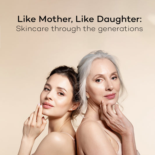 Like mother, like daughter: skincare through the generations